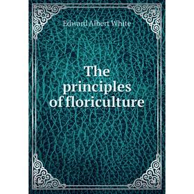 

Книга The principles of floriculture