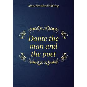 

Книга Dante the man and the poet