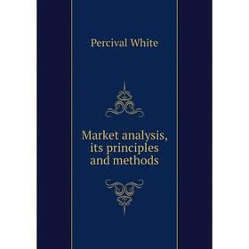 

Книга Market analysis, its principles and methods