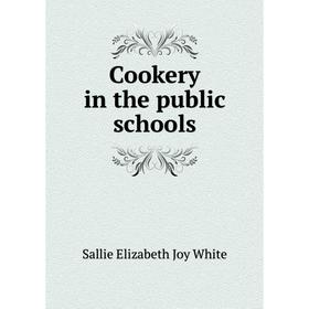 

Книга Cookery in the public schools