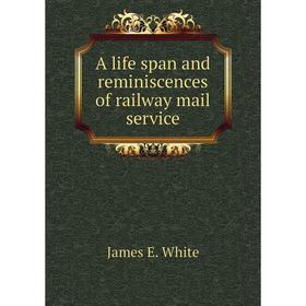 

Книга A life span and reminiscences of railway mail service