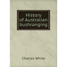 

Книга History of Australian bushranging