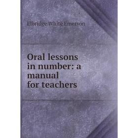 

Книга Oral lessons in number: a Manual for teachers
