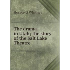 

Книга The drama in Utah; the story of the Salt Lake Theatre
