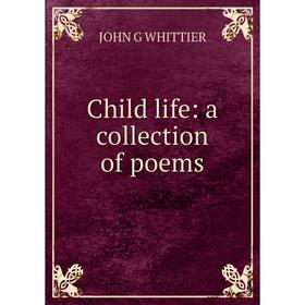 

Книга Child life: a collection of poems