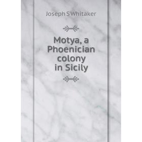 

Книга Motya, a Phoenician colony in Sicily