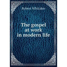 

Книга The gospel at work in modern life