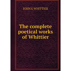 

Книга The complete poetical works of Whittier