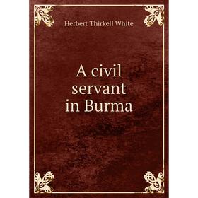 

Книга A civil servant in Burma