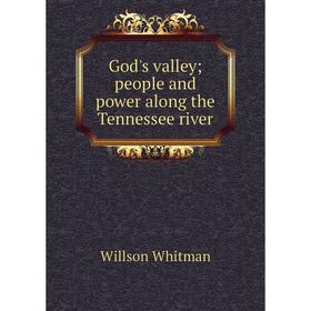 

Книга God's valley; people and power along the Tennessee river