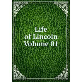 

Книга Life of Lincoln Volume 01