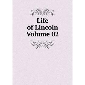 

Книга Life of Lincoln Volume 02