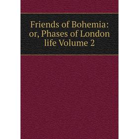 

Книга Friends of Bohemia: or, Phases of London life Volume 2