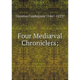 

Книга Four Mediæval Chroniclers;