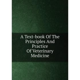 

Книга A Text-book Of The Principles And Practice Of Veterinary Medicine