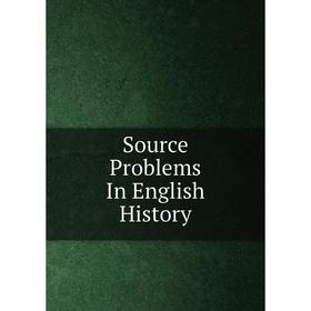 

Книга Source Problems In English History