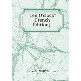 

Книга Ten O'clock (French Edition)