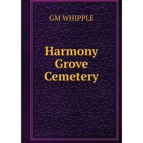 

Книга Harmony Grove Cemetery