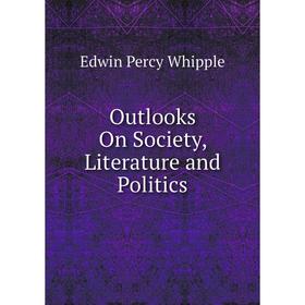 

Книга Outlooks On Society, Literature and Politics