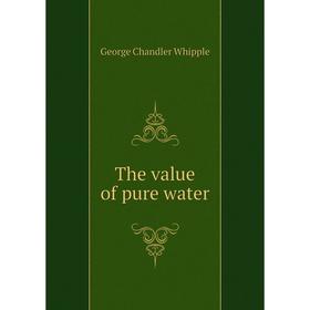 

Книга The value of pure water