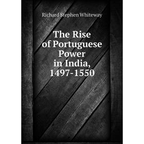 

Книга The Rise of Portuguese Power in India, 1497-1550