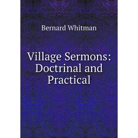 

Книга Village Sermons: Doctrinal and Practical
