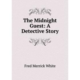 

Книга The Midnight Guest: A Detective Story