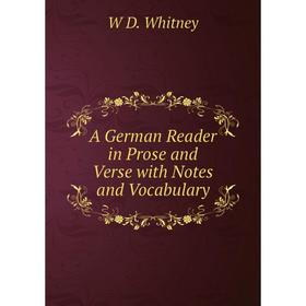 

Книга A German Reader in Prose and Verse with Notes and Vocabulary
