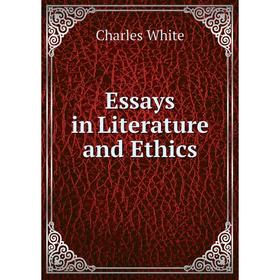 

Книга Essays in Literature and Ethics