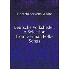 

Книга Deutsche Volkslieder: A Selection from German Folk-Songs