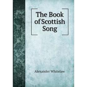 

Книга The Book of Scottish Song
