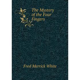 

Книга The Mystery of the Four Fingers