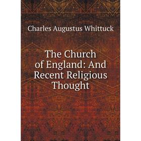 

Книга The Church of England: And Recent Religious Thought