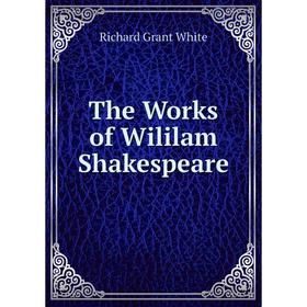 

Книга The Works of Wililam Shakespeare