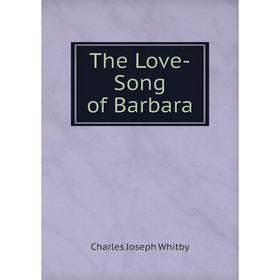 

Книга The Love-Song of Barbara