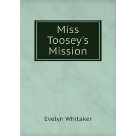 

Книга Miss Toosey's Mission