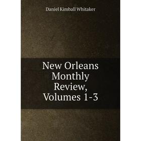 

Книга New Orleans Monthly Review, Volumes 1-3