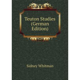 

Книга Teuton Studies (German Edition)