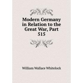 

Книга Modern Germany in Relation to the Great War, Part 515