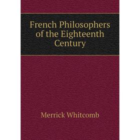 

Книга French Philosophers of the Eighteenth Century