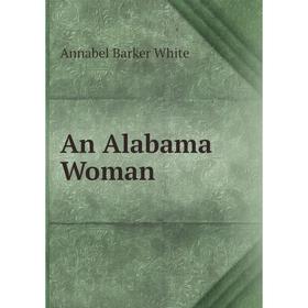 

Книга An Alabama Woman