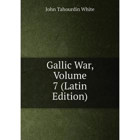 

Книга Gallic War, Volume 7 (Latin Edition)