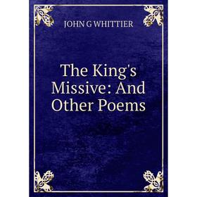 

Книга The King's Missive: And Other Poems