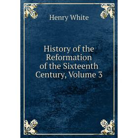 

Книга History of the Reformation of the Sixteenth Century, Volume 3
