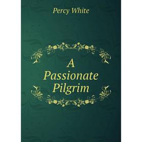 

Книга A Passionate Pilgrim