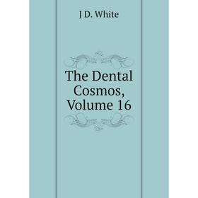 

Книга The Dental Cosmos, Volume 16