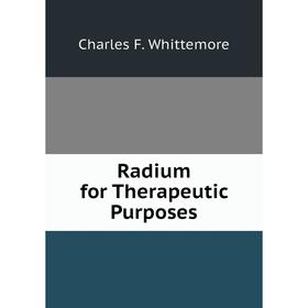 

Книга Radium for Therapeutic Purposes