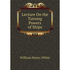 

Книга Lecture On the Turning Powers of Ships