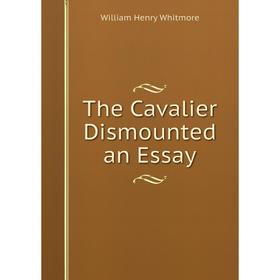 

Книга The Cavalier Dismounted an Essay