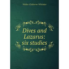 

Книга Dives and Lazarus: six studies